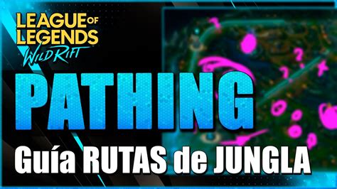 Guía RUTAS de JUNGLA Wild Rift DayMelto YouTube