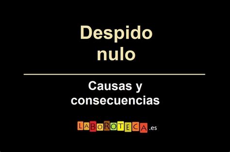 Consecuencias Del Despido Nulo Todo Lo Que Debes Saber CCFProsario