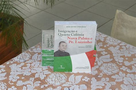 Livro Imigra O E Quarta Col Nia Nova Palma E Pe Luizinho Lan Ado