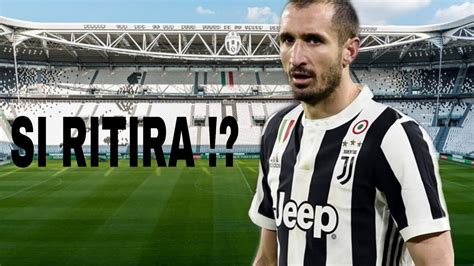 Giorgio Chiellini Verso Il Ritiro 🔴 Ecco Quando Youtube