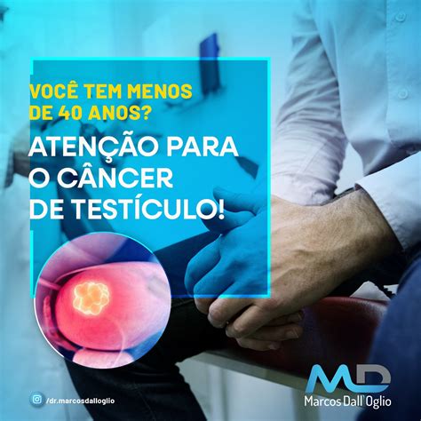 Menos De Anos Aten O Para O C Ncer De Test Culo Marcos Dall Oglio