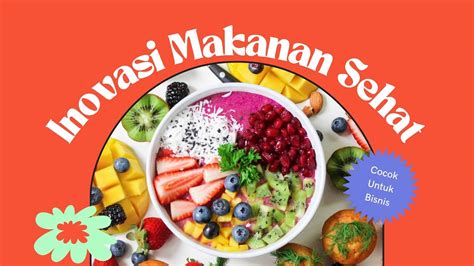 Inovasi Makanan Sehat Kekinian Cocok Untuk Bisnis