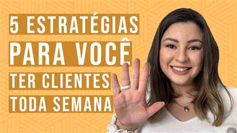 5 ESTRATÉGIAS PARA VOCÊ TER CLIENTES TODA SEMANA YouTube