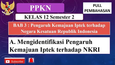 Ppkn Bab 3 Kelas 12 A Mengidentifikasi Pengaruh Kemajuan Iptek Terhadap