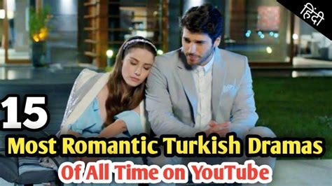 Top 15 Most Romantic Turkish Drama On Youtube With English Subtitles