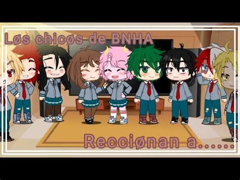 Los Chicos De Bnha Reaccionan A V Deo Corto Youtube