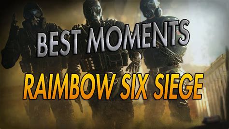 BEST MOMENTS TOM CLANCY S RAIMBOW SIX SIEGE YouTube