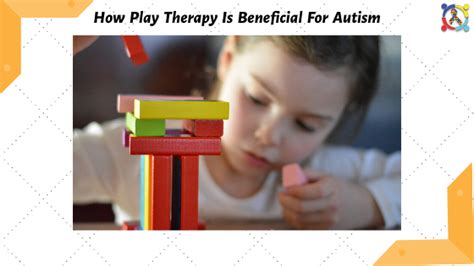 How Play Therapy Is Beneficial For Autism Autism Connect