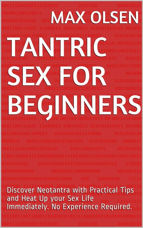 Tantric Sex For Beginners Discover Neotantra With Practical Tips And