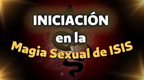 IniciaciÓn En La Magia Sexual De Isis Ritual De María Magdalena Youtube