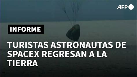 Los Cuatro Pasajeros De Spacex Regresan A La Tierra Luego De Tres D As