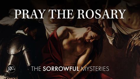 The Sorrowful Mysteries Of The Rosary Youtube