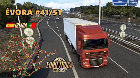 Euro Truck Simulator Gameplay Dlc Iberia Portugal Vora Youtube