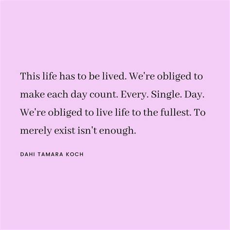 Life-affirming quotes by Dahi Tamara Koch | Inspirational quotes, Life ...