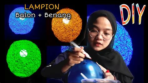 Cara Mudah Membuat Lampion Dari Benang Dan Balon Lampu Hias Lampu