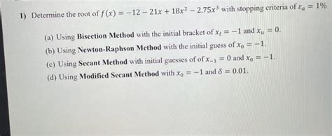 Solved 1 Determine The Root Of F X −12−21x 18x2−2 75x3