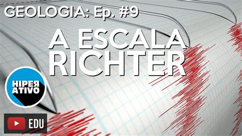 O Que A Escala Richter Terremotos Geologia Ep Hiperativo