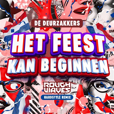 De Deurzakkers Het Feest Kan Beginnen Rough Waves Hardstyle Remix