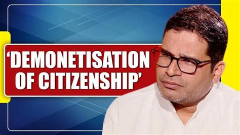 Prashant Kishor Takes A Jibe At Bjp Calls Nrc Demonetization Of