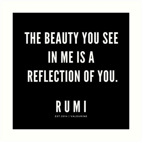 Rumi Quote The Beauty You See In Me Is A Reflection Of You Art Print