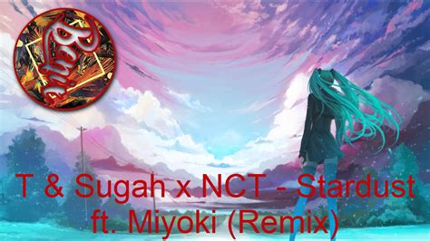 T Sugah X Nct Stardust Ft Miyoki Remix Youtube