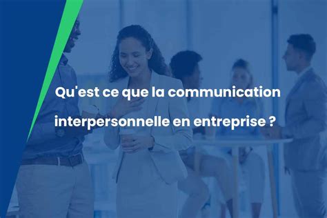 Quest Ce Que La Communication Interpersonnelle En Entreprise Mba Ks