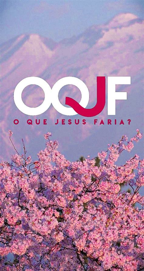 Oqjf Wallpaper Iurd Paisagem O Que Jesus Faria Universal Igreja