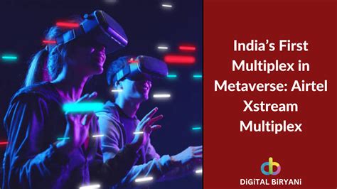 Indias First Multiplex In Metaverse Airtel Xstream Multiplex