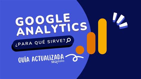 Google Analytics Qué es y para qué sirve