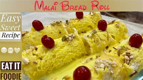 Malai Bread Roll Easy Dessert Recipe Sweet With Bread Malai Milk Bread Roll Sweet Recipe