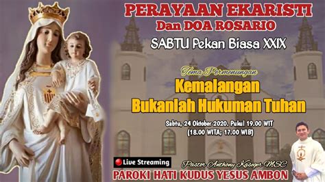 LIVE Perayaan Ekaristi SABTU Pekan Biasa XXIX Dan DOA ROSARIO 24