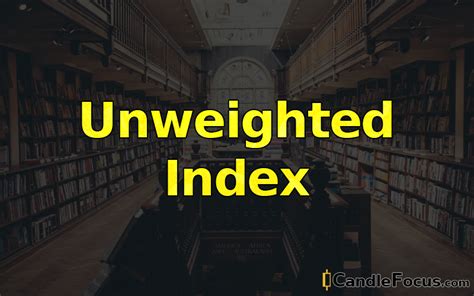 Candlefocus Financial Terms Glossary Unweighted Index Methodology