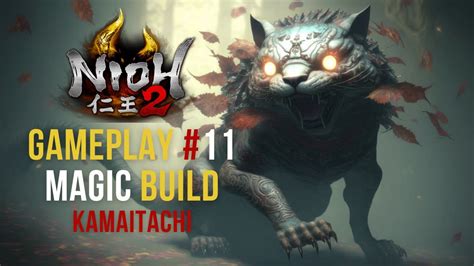 Nioh 2 Magic Build 11 Kamaitachi Walkthrough Gameplay ITA HD