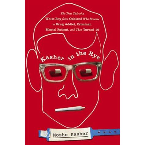 Kasher In The Rye The True Tale Of A White Boy From Oakland Who Became A Drug Addict Criminal Mental Patient 5
