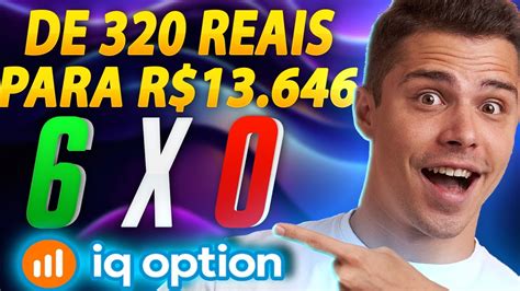 IQ OPTION COMO EU FIZ R 320 REAIS VIRAR R 13 646 OPÇÕES BINÁRIAS