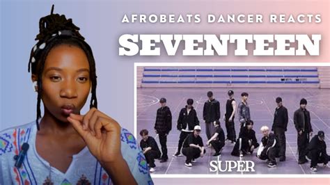 Afrobeats Dancer Reacts to SEVENTEEN 세븐틴 손오공 SUPER Dance