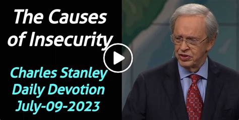 Charles Stanley July 09 2023 Daily Devotion The Causes Of Insecurity