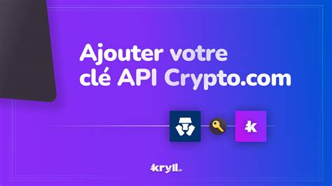 Comment ajouter une clé API Crypto sur la plateforme Kryll io