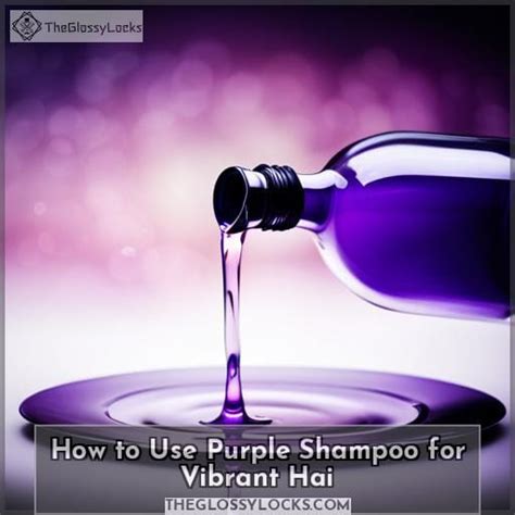 How to Use Purple Shampoo for Vibrant Hai