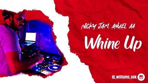 NICKY JAM FT ANUEL AA WHINE UP DJ WILLIAMS REMIX FIESTERO YouTube