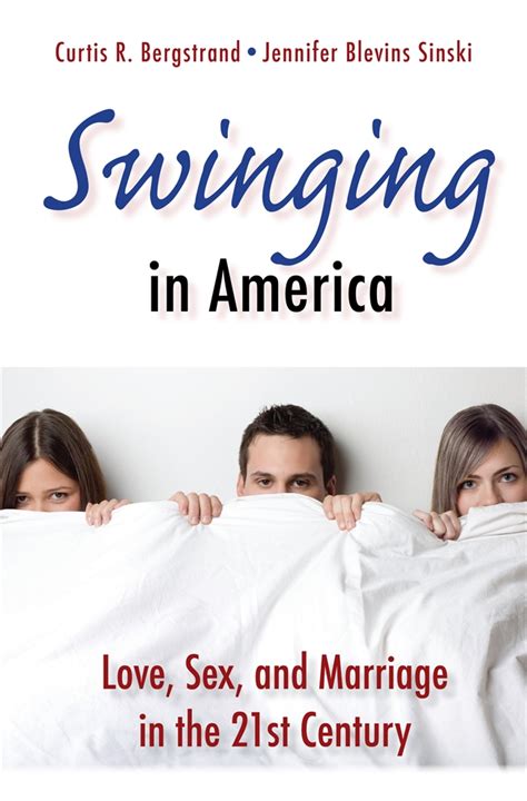 Swinging In America Love Sex And Marriage In The 21st Century • Abc Clio