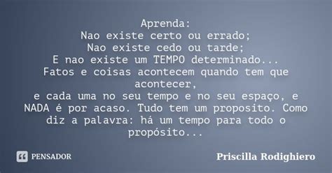 Aprenda Nao Existe Certo Ou Errado Nao Priscilla Rodighiero Pensador