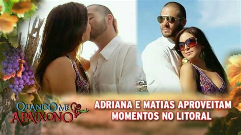 Quando Me Apaixono Adriana E Matias Aproveitam Momentos Juntos E