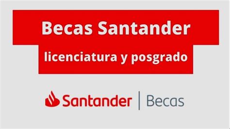 Becas Santander Convocatoria Y Requisitos Junio