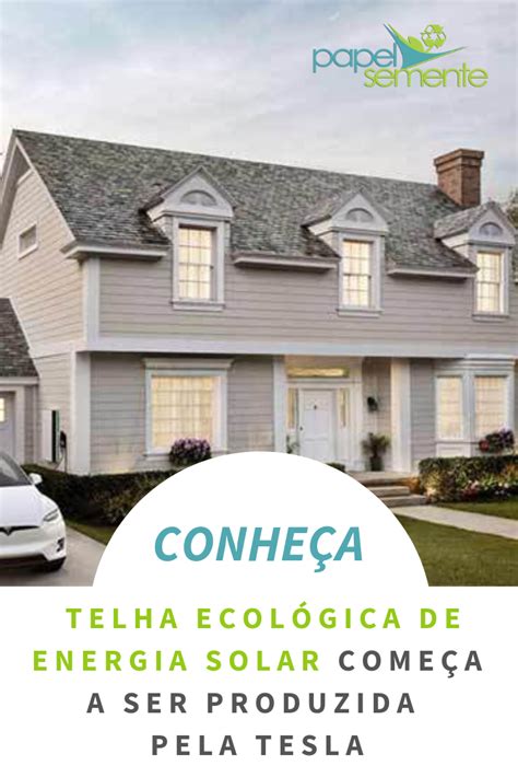 Telha Ecológica de Energia Solar Começa a Ser Produzida pela Tesla A