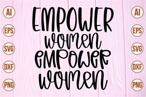 Empower Women Empower Women Svg Graphic By Creativemomenul022