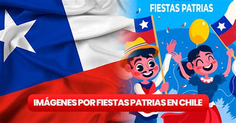 Fiestas Patrias Chile 2023 Imágenes Bonitas Para Compartir Por La