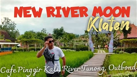 New River Moon Klaten Wisata River Tubing Restauran Pinggir Kali Dan