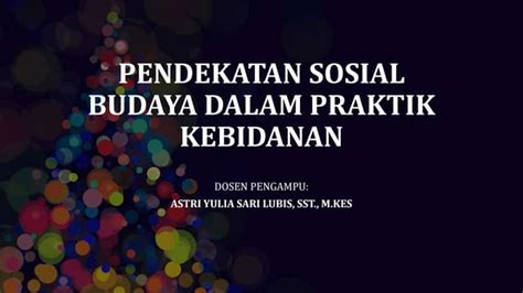 Pendekatan Sosial Budaya Dalam Praktik Kebidanan Ppt