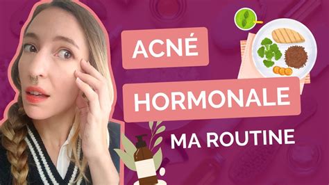 Routine Anti AcnÉ Hormonale Part 2 Ma Routine Actifs Alimentation